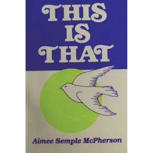 This Is That: Personal Experiences, Sermons and Writings