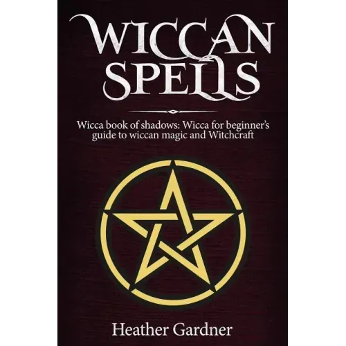 Wiccan Spells Wicca book of shadows: Wicca for Beginner's guide in Wiccan Magic and Witchcraft