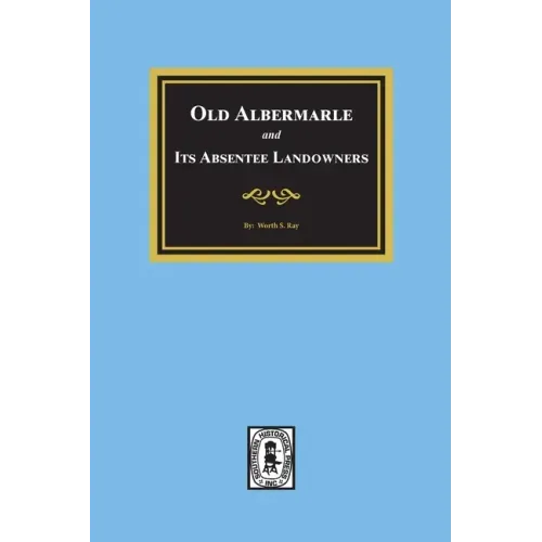 Old Albemarle and Its Absentee Landlords.