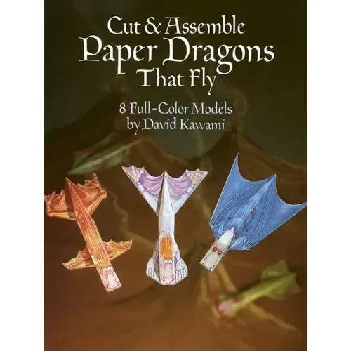 Cut & Assemble Paper Dragons That Fly: 8 Full-Color Models