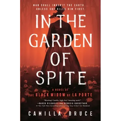 In the Garden of Spite: A Novel of the Black Widow of La Porte