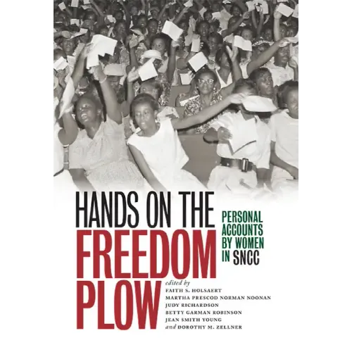 Hands on the Freedom Plow: Personal Accounts by Women in SNCC