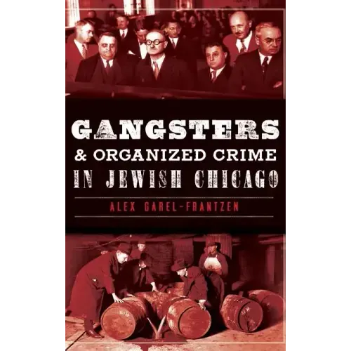 Gangsters & Organized Crime in Jewish Chicago