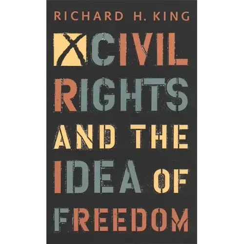 Civil Rights and the Idea of Freedom