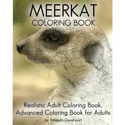 Meerkat Coloring Book: Realistic Adult Coloring Book, Advanced Coloring Book For Adults