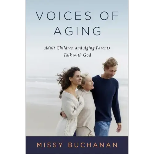 Voices of Aging: Adult Children and Aging Parents Talk with God