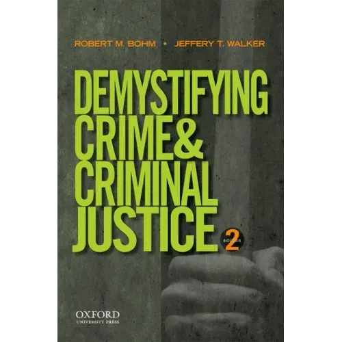 Demystifying Crime and Criminal Justice 2E