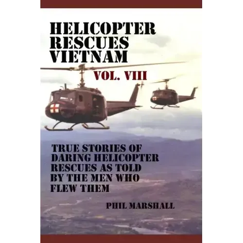 Helicopter Rescues Vietnam Volume VIII