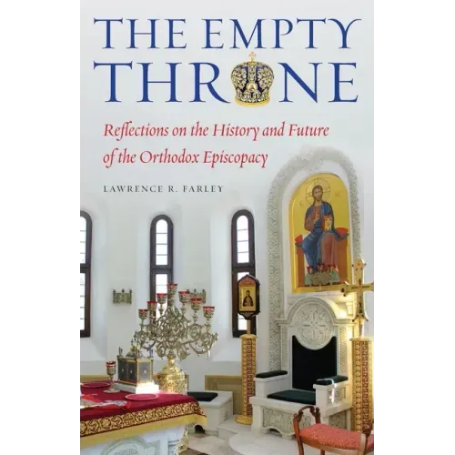 The Empty Throne: Reflections on the History and Future of the Orthodox Episcopacy