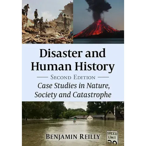 Disaster and Human History: Case Studies in Nature, Society and Catastrophe, 2D Ed.