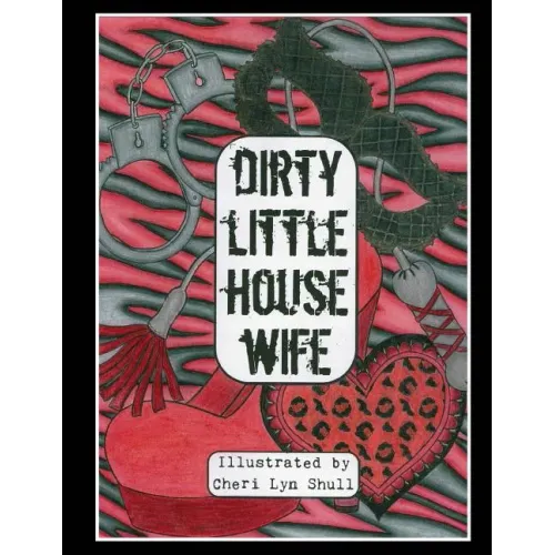 Dirty Little House Wife: Adult Coloring Book