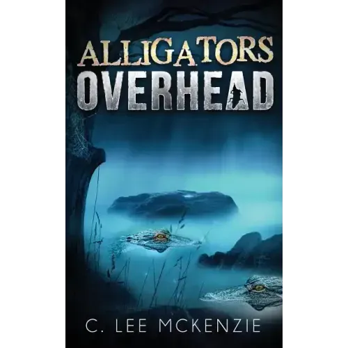 Alligators Overhead: The Adventures of Pete and Weasel Book 1