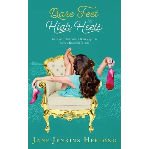 Bare Feet to High Heels: You Don't Have to Be a Beauty Queen to be a Beautiful Person