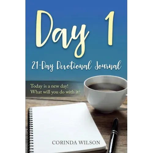 Day 1: Today is a new day! What will you do with it?