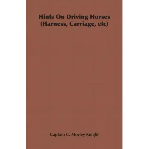 Hints on Driving Horses (Harness, Carriage, Etc)