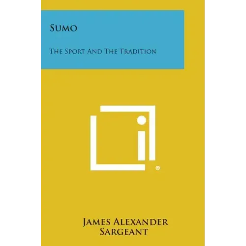 Sumo: The Sport and the Tradition