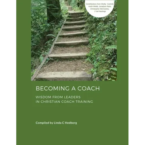 Becoming a Coach: Wisdom from Leaders in Christian Coach Training