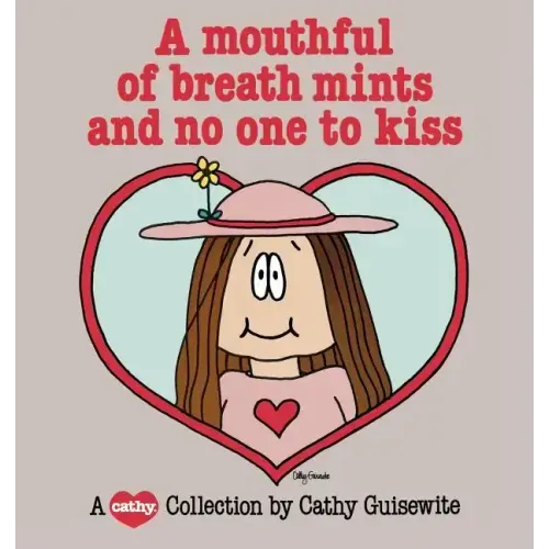 A Mouthful of Breath Mints and No One to Kiss