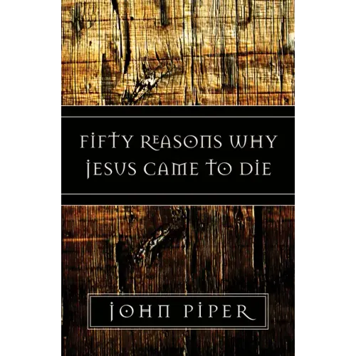 Fifty Reasons Why Jesus Came to Die