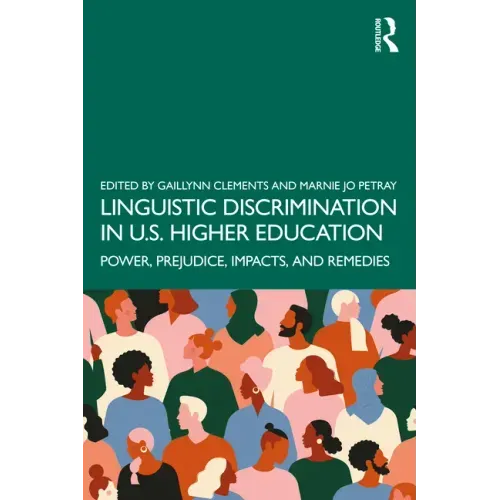 Linguistic Discrimination in US Higher Education: Power, Prejudice, Impacts, and Remedies