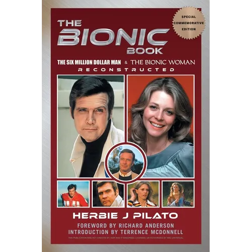 The Bionic Book - The Six Million Dollar Man & The Bionic Woman Reconstructed (Special Commemorative Edition)