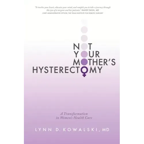 Not Your Mother's Hysterectomy: A Transformation in Women's Health Care