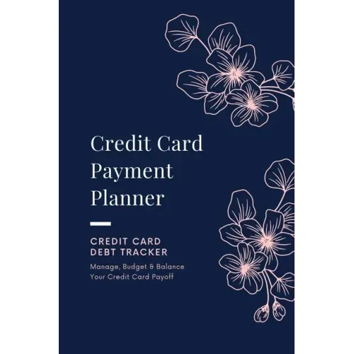Credit Card Payment Planner: Payoff Credit Card, Account Debt Tracker, Track Personal Details, Budget And Balance, Logbook
