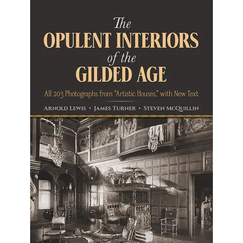 The Opulent Interiors of the Gilded Age: All 203 Photographs from Artistic Houses, with New Text