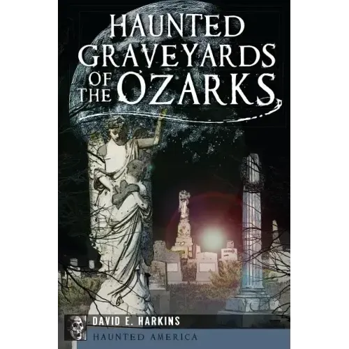 Haunted Graveyards of the Ozarks