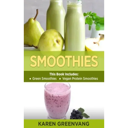 Smoothies: Green Smoothies & Vegan Protein Smoothies