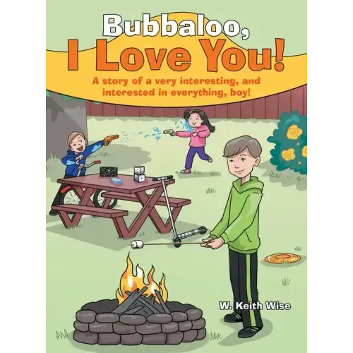 Bubbaloo, I Love You!: A Story of a Very Interesting, and Interested in Everything, Boy!