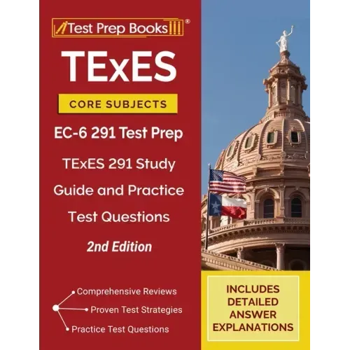 TExES Core Subjects EC-6 291 Test Prep: TExES 291 Study Guide and Practice Test Questions [2nd Edition]