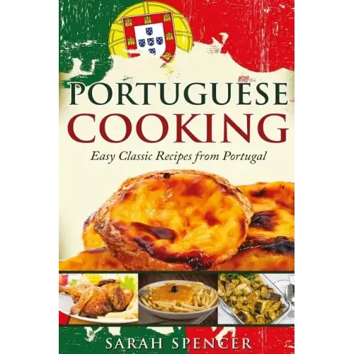 Portuguese Cooking ***Black and White Edition***: Easy Classic Recipes from Portugal