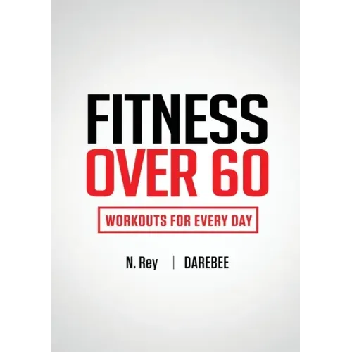 Fitness Over 60: Workouts For Every Day