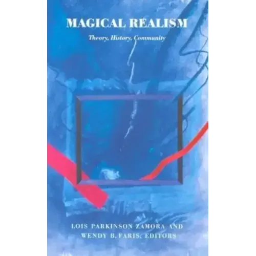 Magical Realism: Theory, History, Community