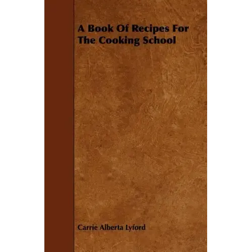 A Book of Recipes for the Cooking School
