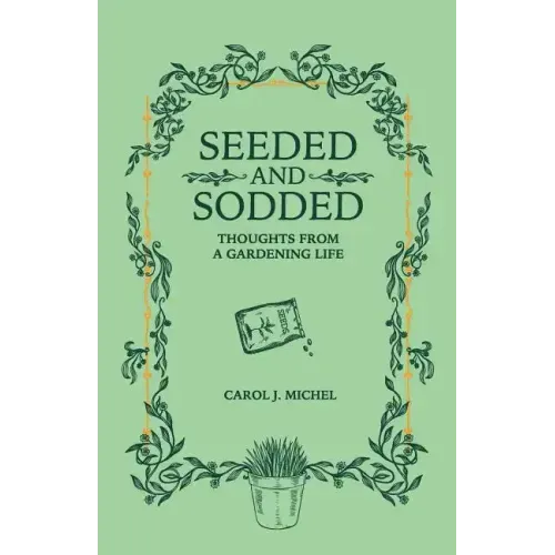 Seeded and Sodded: Thoughts from a Gardening Life