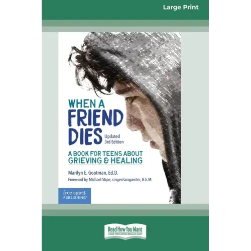When a Friend Dies: A Book for Teens About Grieving & Healing [Standard Large Print 16 Pt Edition]