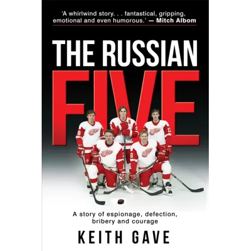The Russian Five: A Story of Espionage, Defection, Bribery and Courage