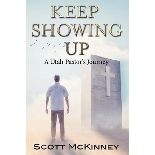 Keep Showing Up: A Utah Pastor's Journey