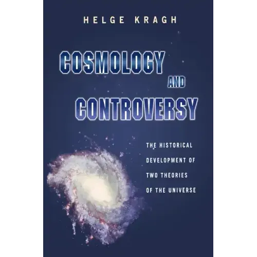 Cosmology and Controversy: The Historical Development of Two Theories of the Universe