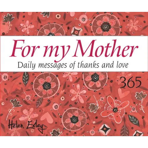 365 for My Mother: Daily Messages of Thanks and Love