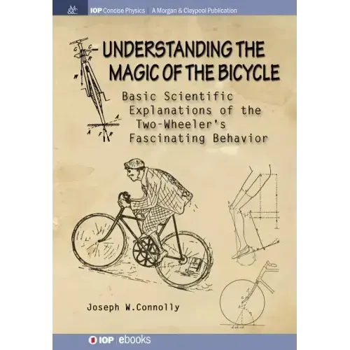Understanding the Magic of the Bicycle: Basic scientific explanations to the two-wheeler's mysterious and fascinating behavior