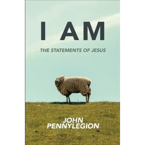I Am: The Statements of Jesus