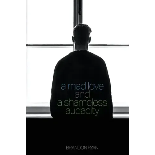 A Mad Love and a Shameless Audacity