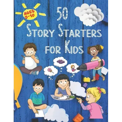 50 Story Starters: For Kids Ages 5-10