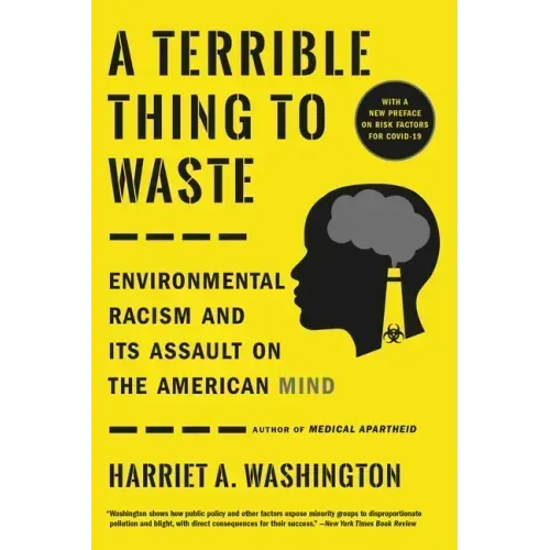 A Terrible Thing to Waste: Environmental Racism and Its Assault on the American Mind
