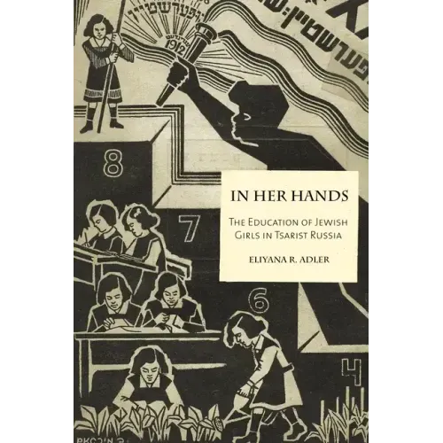 In Her Hands: The Education of Jewish Girls in Tsarist Russia