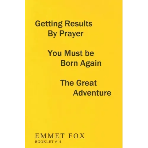 Getting Results by Prayer; You Must Be Born Again; The Great Adventure (#14): 3 Complete Essays