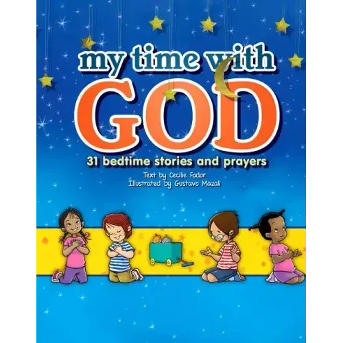 My Time with God: 31 Bedtime Stories and Prayers